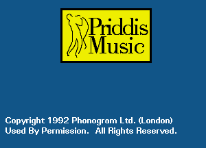 Copyright 1992 Phonogtam Ltd. (London)
Used By Permission. All Rights Reserved.