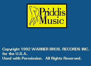 Copyright 1992 WARNER BROS. RECORDS INC.
for the U.S.A.
Used with Permission. All Rights Reserved.