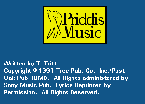 Written by T. Tritt

Copyright g' 1991 Tree Pub. Co.. lncJPost
Oak Pub. (BMI). All Rights administered by
Sony Music Pub. Lyrics Reprinted by
Permission. All Rights Reserved.