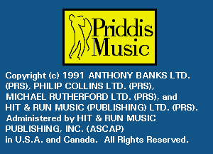 Copyright (c) EEEII ANTHONY BANKS LTD.

(PHSL PHILIP COLLINS LTD. (GEE)

MICHAEL RUTHERFORD LTD. mama

Imam.) MUSIC (PUBLISHING) Hum),
Administered by HIT mm

PUBLISHING. mam
Wd- All Rights Reserved-