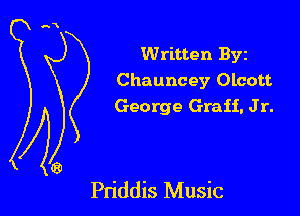 Written Byz
Chauncey Olcott
George Graii. Jr.

Pn'ddis Music