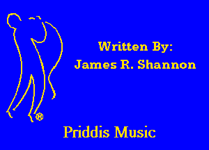 Written Byz
James R. Shannon

Pn'ddis Music