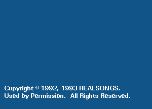 Capyright 9 1992. 1998 REALSONGS.
Used by Permission. All Rights Reserved.