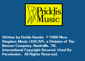 Written by Do'- -'e Rambo 9 1986 New
(311335111) Music ASCAP), a Division of The
Nashville,