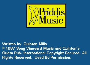 Written by Quinton Mills

(9 1987 Song Vineyard Music and Quinton's
Quota Pub. International Copyright Secured. All
Rights Reserved. Used By Permission.