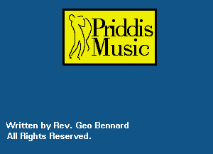 54

Buddl
??Music?

Written by Rev. Geo Bennard
All Rights Resetved.