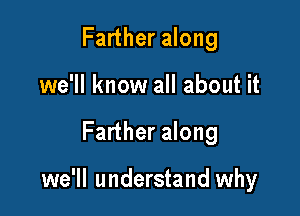 Farther along
we'll know all about it

Farther along

we'll understand why