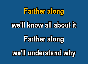 Farther along
we'll know all about it

Farther along

we'll understand why