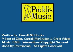 Written by Carroll McGruder

g Best of Zion, Carroll McGruder 81 Chris White
Music (BMI). International Copyright Secured.
Used By Permission. All Rights Reserved.