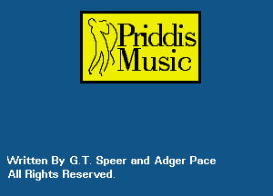 54

Buddl
??Music?

Written By G T Speer and Adgcr Pace
All Rights Reserved