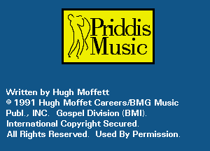 Written by Hugh Wis
(9m Hugh Moffe CareerslBMG (HEB

WEB Gospel Division BMI)

lntemational Copyrigh Secured
All Rights Reserved Used By Permission