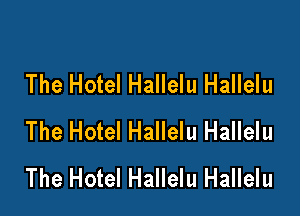 The Hotel Hallelu Hallelu

The Hotel Hallelu Hallelu
The Hotel Hallelu Hallelu