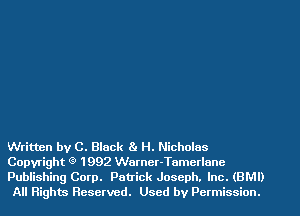 Written by C. Black 81 H. Nicholas

Copyright Q 1 992 Warner-Tamcrlunc

Publishing Corp. Patrick Joseph. Inc. (BMI)
All Rights Reserved. Used by Permission.