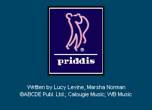 Whtten by Lucy Levine, Marsha Norman
MCOE Pub! Ltd Celoug'e Must, W8 Music