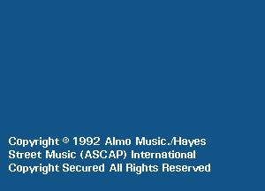 Capyright C9 1992 Almo MusiCJHay-es
Street Music (ASCAP) InternatiOnal
COpvright Seoured All Rights Reserved