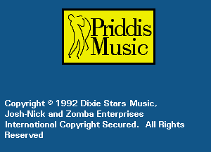 Copyright (9 1992 Dixie Stars Music,
Josh-Nick and Zomba Enterprises
International Copyright Secured. All Rights
Reserved
