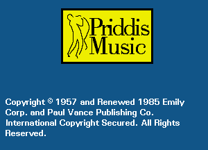 Copyright (9 1957 and Renewed 1985 Emily

Corp. and Paul Vance Publishing GO.
International Copyright Secured. All Rights
Reserved.