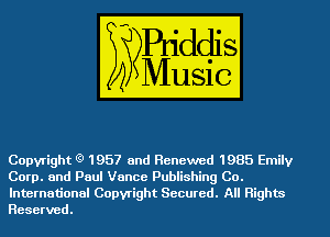 Copyright (9 1957 and Renewed 1985 Emily

Corp. and Paul Vance Publishing GO.
International Copyright Secured. All Rights
Reserved.