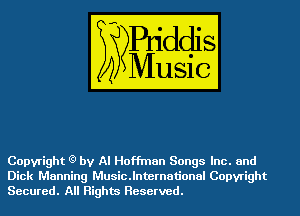 Copyright (g by Al Hoffman Songs Inc. and
Dick Manning Musianternational Copyright
Secured. All Rights Reserved.