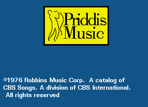 Q1976 Robbins Music Corp. A catalog of
CBS Songs, A division of CBS International.
All rights reserved