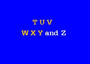 TUV
WXYand Z