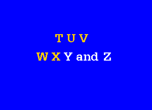 TUV
WXYand Z