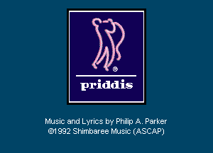 Musuc and Lyrics by Philip A Parker
(9'1 992 Shtmberee MUSIC (ASCAP)