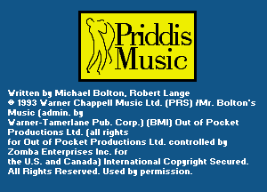 VIiIIen by... Michael BoIIon. Robert Lange

0 1333 Vamel Chappell Music LIdHPRS) IMI.

Music I(admi-Eb b!

VaIng-IgTameIISne Pub Corp.) (BMI) Out of Pocket
PEducIions- -'LId.'(alI IigIIIs

for Out of Pockiljroductions LId. controlled by
Zomba EnIeIpIises IN

the U.Sra'l7d Canada) InIeInaIionaI CopyrighI Secured.

All RighIs ResewedJUsed by permission.