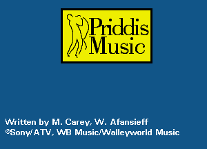 Written by M. Carey, W. Afansicff
QSonyiATV, WB MusicJWallevworld Music