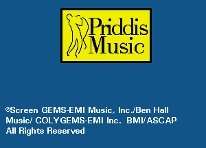 GScreen GEMS-EMI Music, lncJBcn Hall
Music! COLYGEMS-EMI Inc. BMIIASCAP
All Rights Reserved