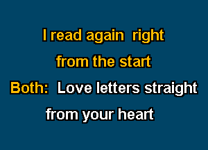 I read again right

from the start

Bothz Love letters straight

from your heart