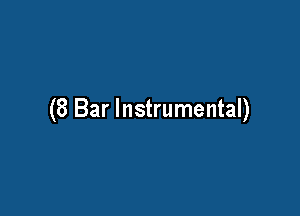 (8 Bar Instrumental)