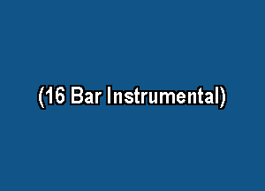 (16 Bar Instrumental)