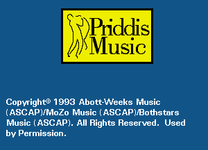 Copyrigth 1993 Abott-Weeks Music

(ASC APJIMOZO Music (ASC APJIBothstars
Music (ASCAPJ. All Rights Reserved. Used
by Permission.
