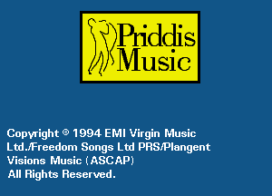Copyright g' 1994 EMI Virgin Music
LhdJFreedom Songs Ltd PRSIPlangcnt
Visions Music (ASCAP)

All Rights Reserved.