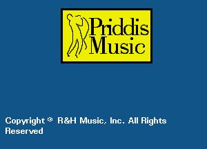54

Buddl
??Music?

Copyright 3' REyH Music, Inc. All Rights
Reserved