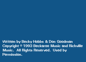 Written by Becky Hobbs 8. Don Goodman
Capyright 9 1993 Bcckaroo Music and Richville
Music. All Rights Reserved. Used by
Permission.