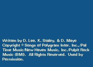 Written by D. Lee. K. StaIey, 8. D. Mayo
COpvright (9 Songs Of Polygram Inter. lnc..fP8l
Time Musichew Haven Music. lncJ'Pulpit Rack
Music (BMI). All Rights HBserved. Used by
Permission.