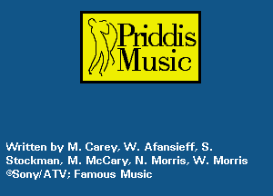Written by M. Carey, W. Afansieff, S.
Stockman, M. McCarv, N. Morris, W. Morris
QSOnvIATWk Famous Music