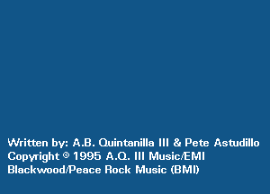 Written bVi AB. Quintanilla III Ba Pete Astudillo
Copyright Q 1995 A.O. III Musicl'EMl
Blackwoodfpeace Rock Music (BMI)