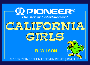 (U) pncweenw

7775 Art of Entertainment

CALIFQRNIA
GER LS

so P 4
3. WILSON

(91398 PIONEER ENTERTAINMENT (USA) L.P.