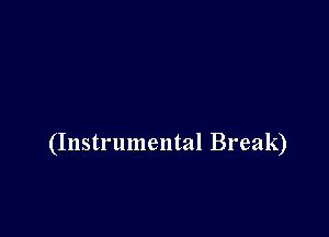 (Instrumental Break)