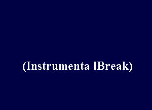 (Instrumenta lBreak)