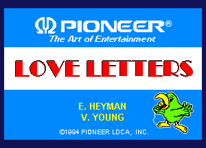 (U) PIGJNEEW

7715 Art ofEnfertafnment

ELCDVEE B.EEITUEEEDSS

G, HEYMAN
ELYOUNG

01994 PIONEER DOA,