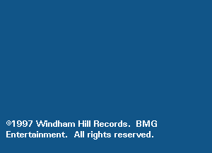 (91997 VVindhnm Hill Records. BMG
Entertainment. All righm reserved.