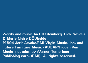 Words and musicubv Bill Steinberg, Rick Nowels
Ba Marie Claire DOUbaldo

Q1994 Jerk Awakel'EMI Virgin Music, Inc. and
Future Furniture Music (ASCAPindden Pun
Music Inc. adm. by Warner-Tamerlane
Publishing corp. (BMI) All rights reserved.