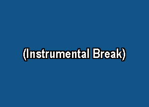 (Instrumental Break)