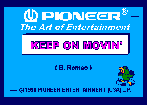 KEEP WM B'J WN' I

( 8. Romeo)

Q

Q1838 PIONEER EHTEHTNNNENT (USA) LP. -