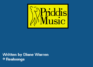 Puddl
??Music?

54

Written by Diane Warren
(9 Realsongs