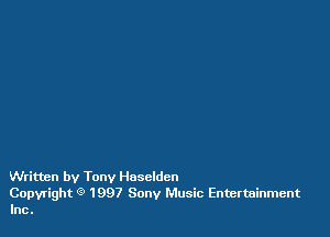 Written by Tony Hoscldcn

Copyright 9 1997 Sony Music Entertainment
Inc.